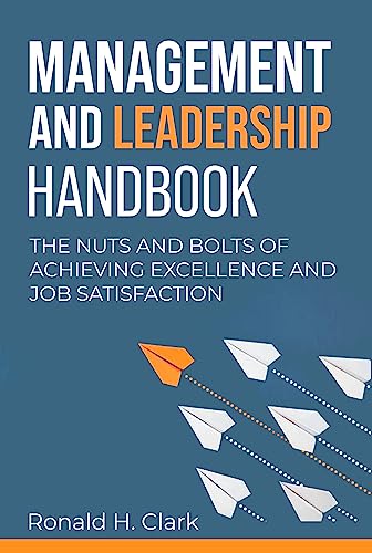 MANAGEMENT AND LEADERSHIP HANDBOOK: The Nuts and Bolts of Achieving Excellence and Job Satisfaction - Epub + Converted Pdf